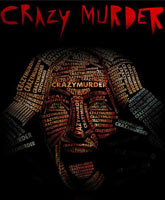 Смотреть Онлайн Сумасшедший убийца / Crazy Murder [2014]
